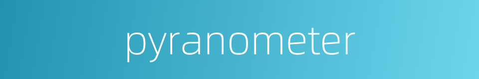 pyranometer的同义词