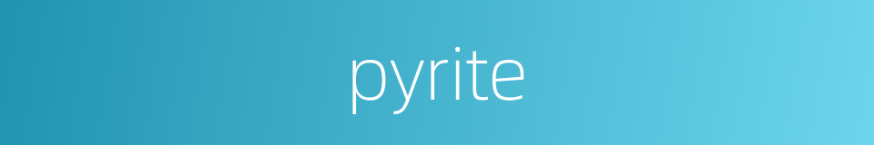pyrite的同义词