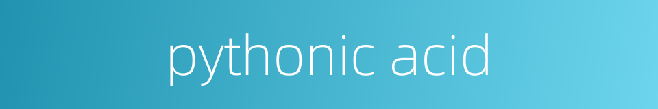 pythonic acid的同义词