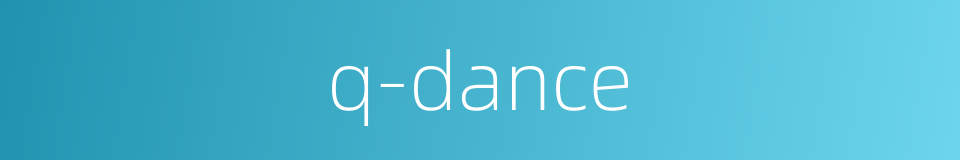 q-dance的同义词