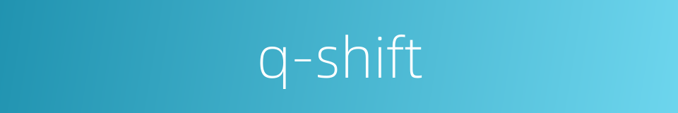 q-shift的同义词