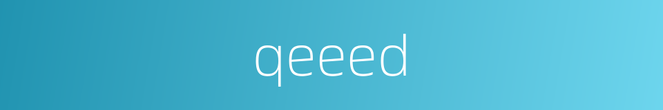 qeeed的同义词