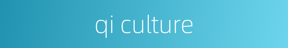 qi culture的同义词