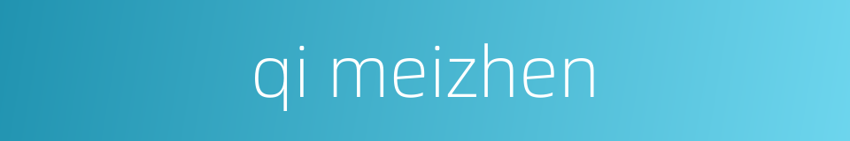 qi meizhen的同义词
