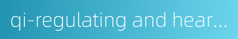 qi-regulating and heart-soothing tablet的同义词