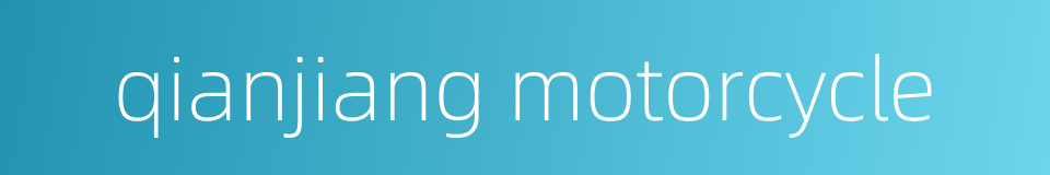 qianjiang motorcycle的同义词