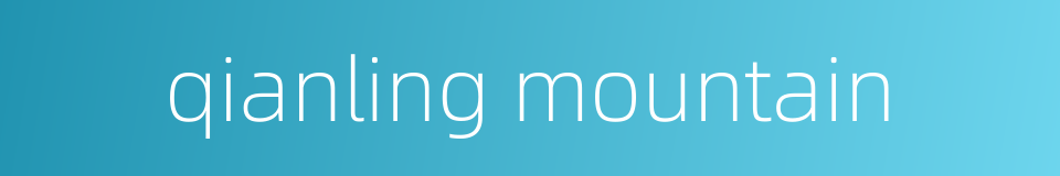 qianling mountain的同义词
