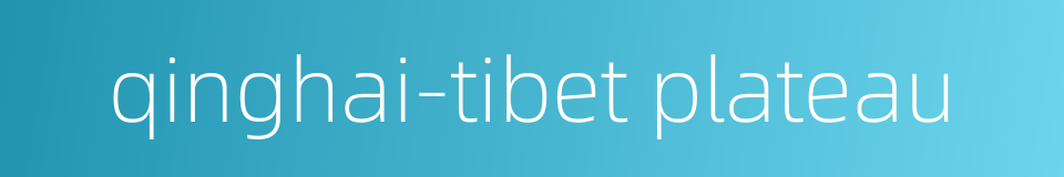 qinghai-tibet plateau的同义词