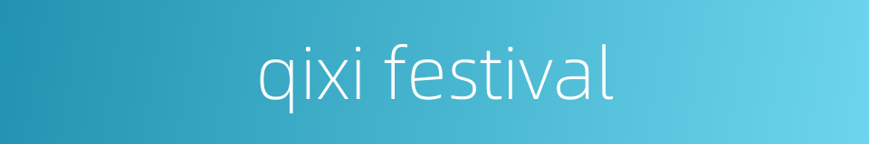qixi festival的同义词