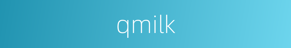 qmilk的同义词