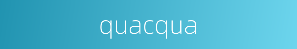quacqua的同义词