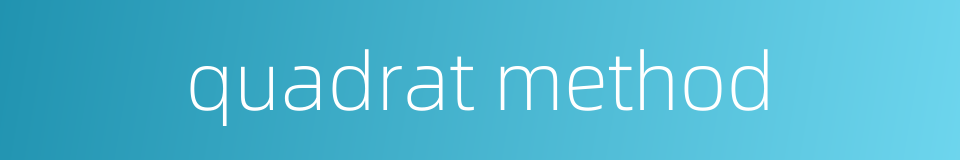 quadrat method的同义词