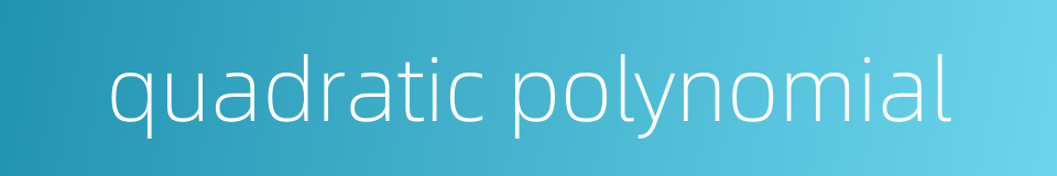 quadratic polynomial的同义词