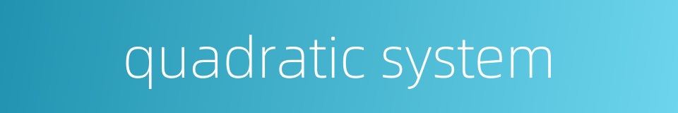 quadratic system的同义词