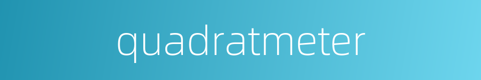 quadratmeter的同义词