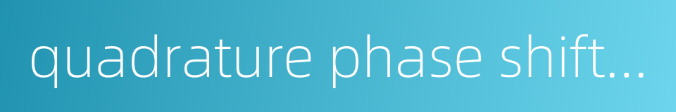 quadrature phase shift keying的同义词