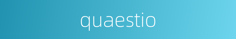quaestio的同义词