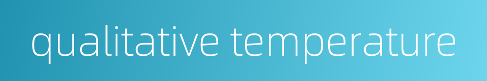 qualitative temperature的同义词