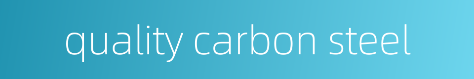 quality carbon steel的同义词