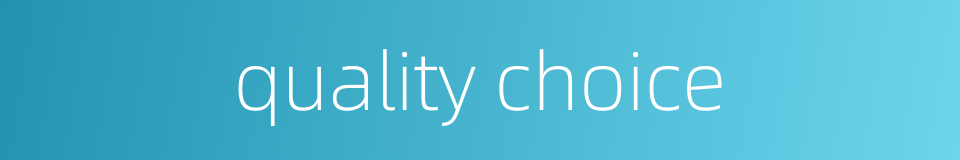 quality choice的同义词