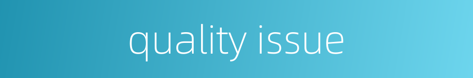 quality issue的同义词