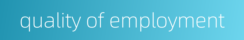 quality of employment的同义词