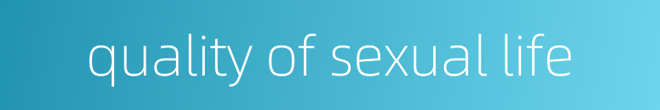 quality of sexual life的同义词