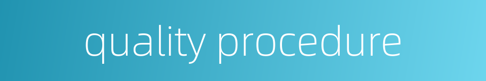 quality procedure的同义词