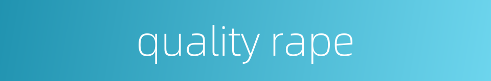 quality rape的同义词