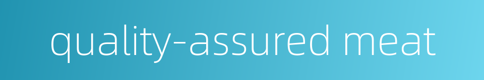 quality-assured meat的同义词