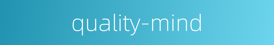 quality-mind的同义词