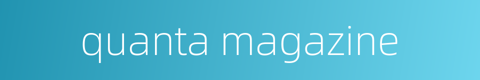quanta magazine的同义词