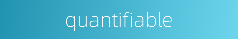 quantifiable的同义词
