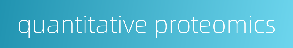 quantitative proteomics的同义词