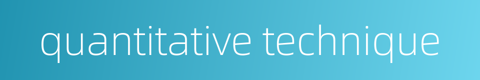 quantitative technique的同义词