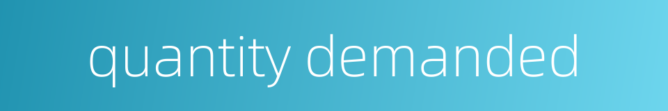 quantity demanded的同义词