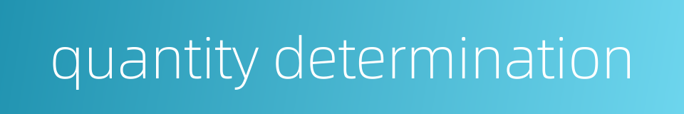 quantity determination的同义词