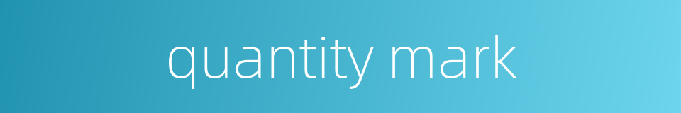 quantity mark的同义词