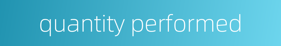 quantity performed的同义词