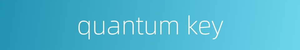 quantum key的同义词