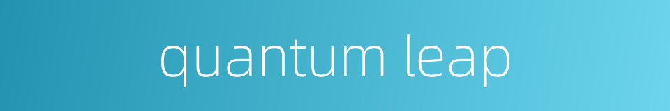 quantum leap的同义词