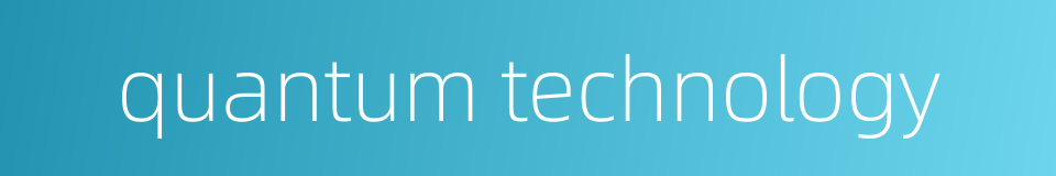 quantum technology的同义词