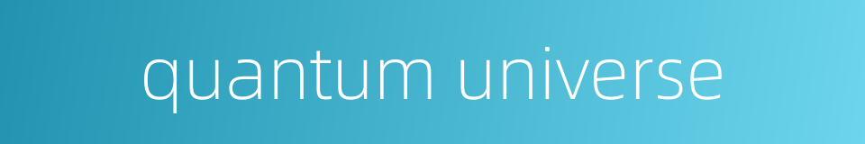 quantum universe的同义词