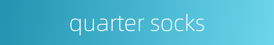 quarter socks的同义词