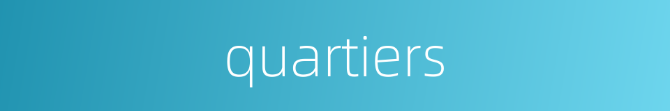 quartiers的同义词