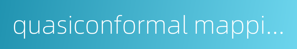 quasiconformal mapping的同义词
