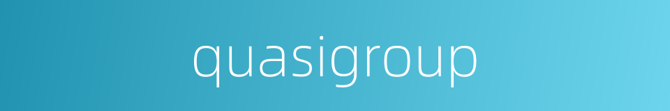 quasigroup的同义词