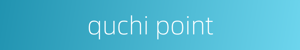 quchi point的同义词
