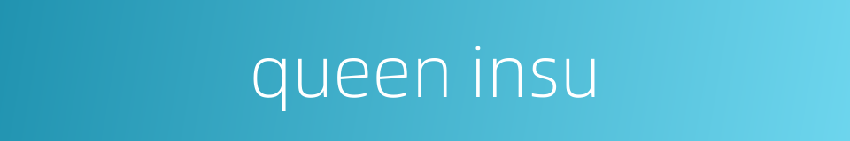 queen insu的同义词