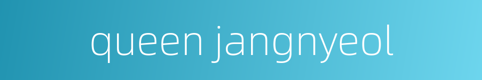 queen jangnyeol的同义词